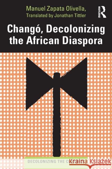 Changó, Decolonizing the African Diaspora Tittler, Jonathan 9780367756543 Routledge - książka