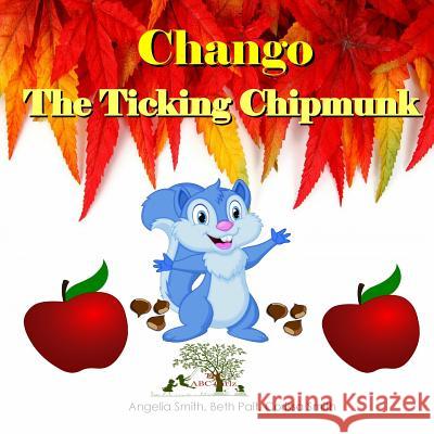 Chango the Ticking Chipmunk Angelia Smith Beth Pait Corissa Smith 9781519137692 Createspace Independent Publishing Platform - książka