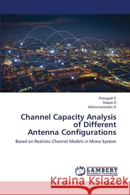 Channel Capacity Analysis of Different Antenna Configurations Poongodi C Deepa D Muthumanickam D 9786203304251 LAP Lambert Academic Publishing - książka