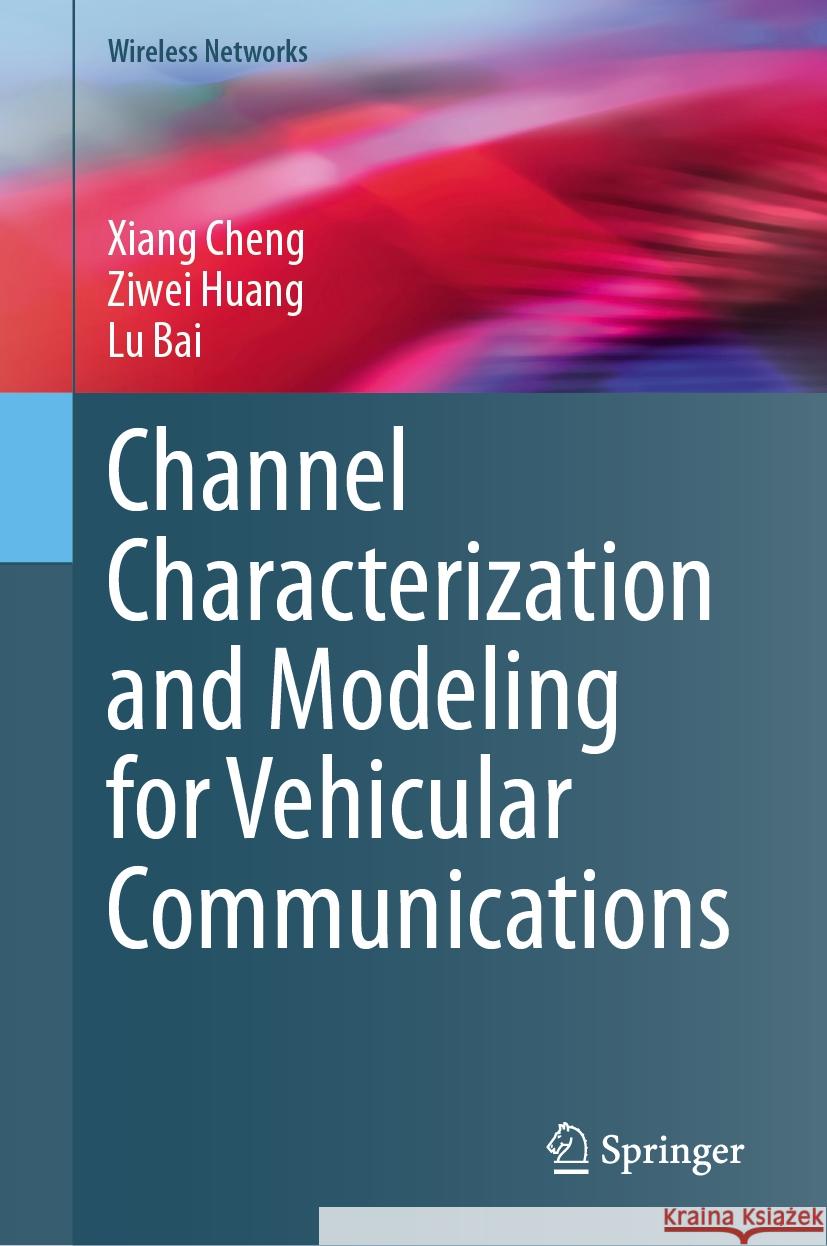 Channel Characterization and Modeling for Vehicular Communications Xiang Cheng Ziwei Huang Lu Bai 9783031474392 Springer - książka