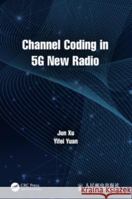 Channel Coding in 5g New Radio Jun Xu Yifei Yuan 9781032372785 CRC Press - książka