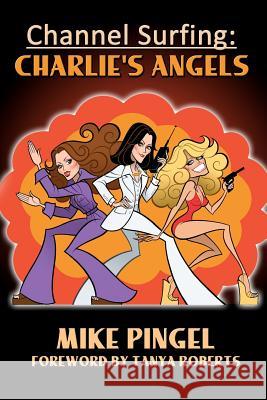 Channel Surfing: Charlie's Angels Mike Pingel 9781466312913 Createspace - książka