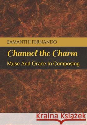 Channel the Charm: Muse And Grace In Composing Fernando, Samanthi 9798410716291 Independently published - książka
