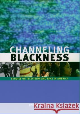 Channeling Blackness: Studies on Television and Race in America Hunt, Darnell M. 9780195167627 Oxford University Press - książka