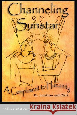 Channeling Sunstar: A Compliment to Humanity Jonathan An 9781495157769 Independent Publishing Services - książka
