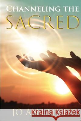 Channeling the Sacred: Activating Your Connection to Source Jo Ann Levitt 9781951694234 Gracepoint Matrix, LLC - książka