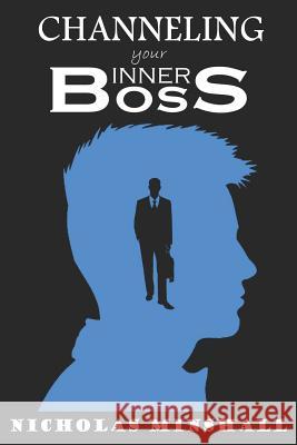 Channeling Your Inner Boss Nicholas Minshall 9781093888287 Independently Published - książka