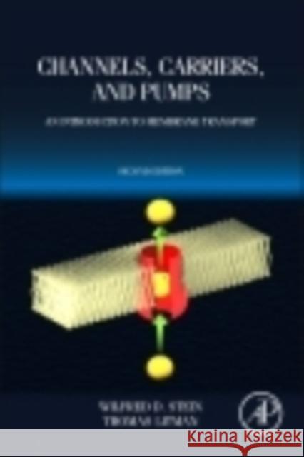 Channels, Carriers, and Pumps: An Introduction to Membrane Transport Stein, Wilfred D. Litman, Thomas  9780124165793 Elsevier Science - książka