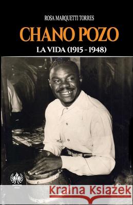 Chano Pozo: La vida (1915-1948) Rosa Marquett 9781950424009 Unootrosediciones - książka
