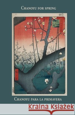 Chanoyu for spring Chanoyu para la primavera Rolando P?rez 9781887276429 Cool Grove Press - książka