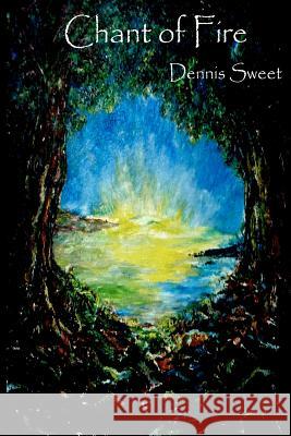 Chant of Fire Dennis Sweet 9781461054047 Createspace - książka