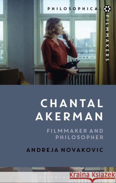 Chantal Akerman: Filmmaker and Philosopher Dr Andreja (University of California, Berkeley, USA) Novakovic 9781350361416 Bloomsbury Academic - książka