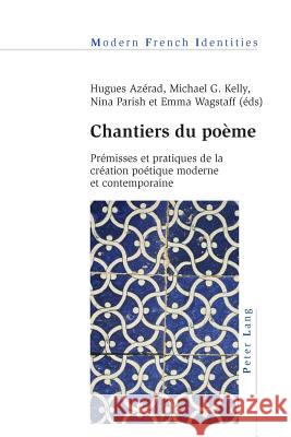 Chantiers Du Poème: Prémisses Et Pratiques de la Création Poétique Moderne Et Contemporaine Collier, Peter 9783034308007 Lang, Peter, AG, Internationaler Verlag Der W - książka