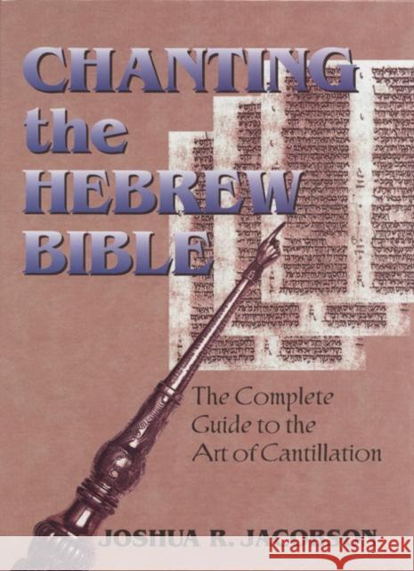 Chanting the Hebrew Bible: The Complete Guide to the Art of Cantillation [With CD] Jacobson, Joshua R. 9780827606937 Jewish Publication Society of America - książka