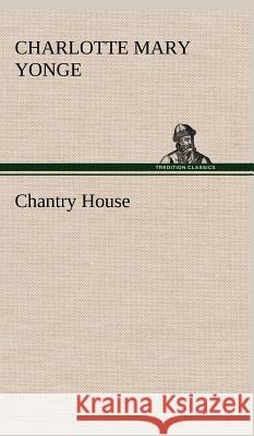 Chantry House Charlotte Mary Yonge 9783849500764 Tredition Classics - książka