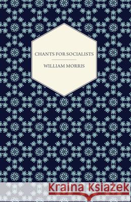 Chants for Socialists (1885) William Morris 9781447470373 Gleed Press - książka