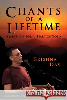 Chants of a Lifetime: Searching for a Heart of Gold Krishna Das 9781401955939 Hay House - książka