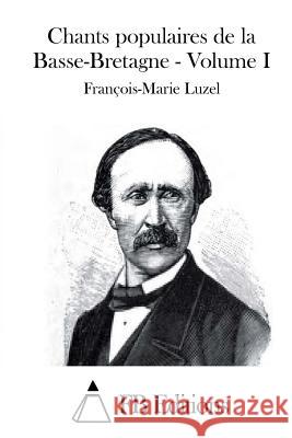 Chants populaires de la Basse-Bretagne - Volume I Fb Editions 9781511756761 Createspace - książka