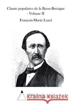 Chants populaires de la Basse-Bretagne - Volume II Fb Editions 9781511756822 Createspace - książka