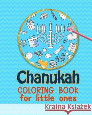 Chanukah Coloring Book For Little Ones: Coloring and activites for ages 3-7, large format 20x25 cm soft cover, one sided pages Gifts N'Shtick 9781704448657 Independently Published - książka
