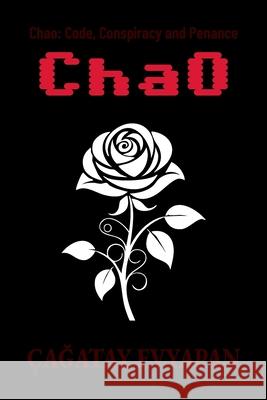 Chao: Code, Conspiracy and Penance ?aĞatay Evyapan 9786259645896 CaĞatay Evyapan - książka