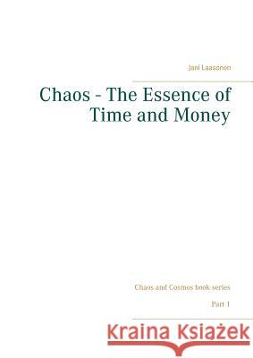 Chaos - The Essence of Time and Money Jani Laasonen 9789515683731 Books on Demand - książka