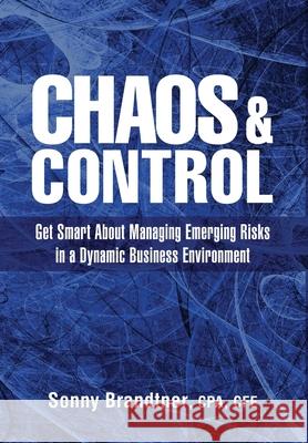 Chaos & Control: Get Smart About Managing Emerging Risks in a Dynamic Business Environment Sonny Brandtner 9781737288640 Highpoint Executive Publishing - książka