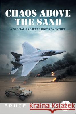 Chaos Above the Sand: A Special Projects Unit Adventure Bruce Thomas 9781649521859 Fulton Books - książka