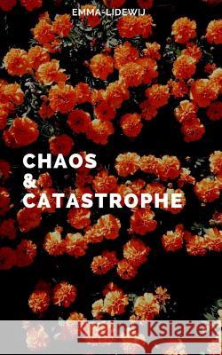 Chaos and Catastrophe Emma-Lidewij 9781984931108 Createspace Independent Publishing Platform - książka