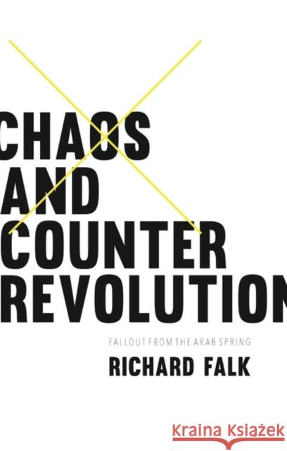 Chaos and Counterrevolution: Fallout from the Arab Spring Richard Falk   9781783606702 Zed Books Ltd - książka