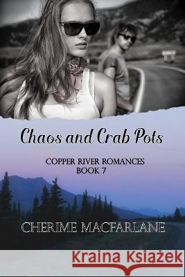 Chaos and Crab Pots Cherime MacFarlane Cherime MacFarlane  9781099909023 Independently Published - książka