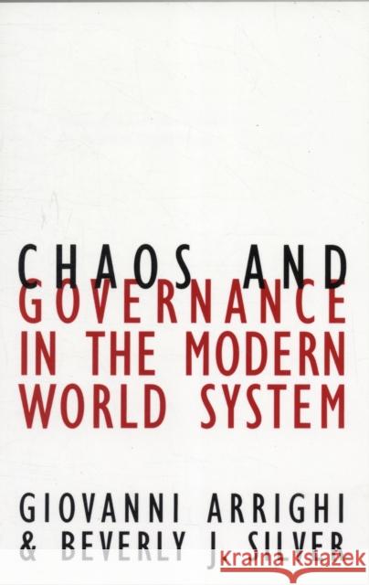 Chaos and Governance in the Modern World System: Volume 10 Arrighi, Giovanni 9780816631520 University of Minnesota Press - książka