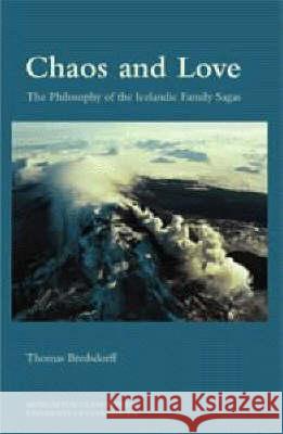 Chaos and Love – The Philosophy of the Icelandic Family Sagas Thomas Bredsdorff 9788772895703 Museum Tusculanum Press - książka