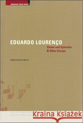 Chaos and Splendor & Other Essays: Volume 1 Lourenço, Eduardo 9780972256117 Tagus - książka