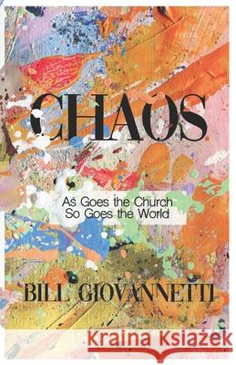 Chaos: As Goes the Church So Goes the World Bill Giovannetti 9781946654229 Endurant Press - książka