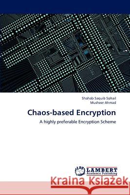 Chaos-based Encryption Sohail, Shahab Saquib 9783659193880 LAP Lambert Academic Publishing - książka