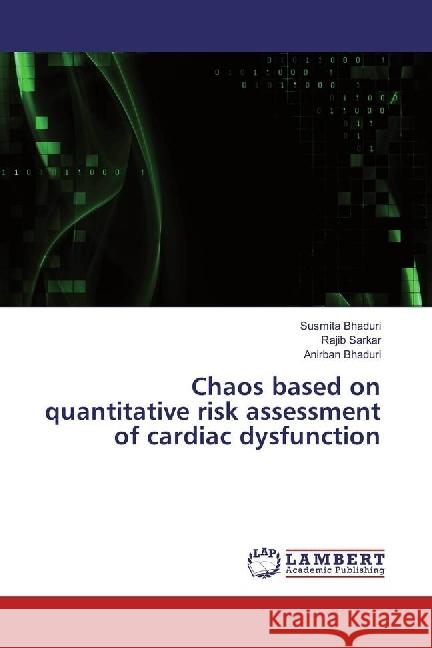 Chaos based on quantitative risk assessment of cardiac dysfunction Bhaduri, Susmita; Sarkar, Rajib; Bhaduri, Anirban 9783330319868 LAP Lambert Academic Publishing - książka