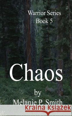 Chaos: Book 5 Melanie P. Smith 9780986096945 Mpsmith Publishing - książka