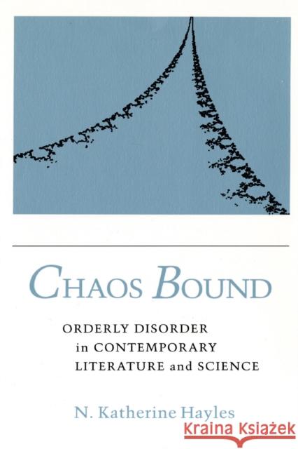 Chaos Bound: Orderly Disorder in Contemporary Literature and Science N. Katherine Hayles 9781501727924 Cornell University Press - książka