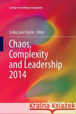 Chaos, Complexity and Leadership 2014 Şefika Şule Ercetin 9783319361864 Springer - książka