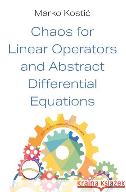 Chaos for Linear Operators and Abstract Differential Equations Marko Kostic   9781536168952 Nova Science Publishers Inc - książka