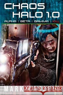 Chaos Halo 1.0: Alpha Beta Gamma Kill Mark Cassell 9780993060137 Herbs House - książka