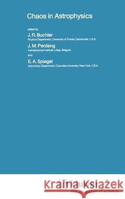 Chaos in Astrophysics J. R. Buchler J. M. Perdang E. a. Spiegel 9789027721259 Springer - książka