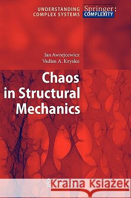 Chaos in Structural Mechanics Jan Awrejcewicz, Vadim Anatolevich Krys'ko 9783540776758 Springer-Verlag Berlin and Heidelberg GmbH &  - książka