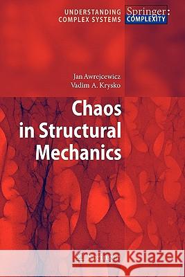 Chaos in Structural Mechanics Jan Awrejcewicz, Vadim Anatolevich Krys'ko 9783642096457 Springer-Verlag Berlin and Heidelberg GmbH &  - książka