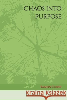 Chaos into Purpose: I.A.M the V.I.P Ramon Curry 9798325965463 Independently Published - książka
