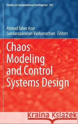 Chaos Modeling and Control Systems Design Ahmad Taher Azar Sundarapandian Vaidyanathan 9783319131313 Springer - książka