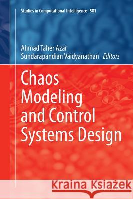 Chaos Modeling and Control Systems Design Ahmad Taher Azar Sundarapandian Vaidyanathan 9783319386157 Springer - książka