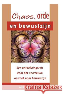 Chaos, orde en bewustzijn: Een reis door de kosmos op zoek naar bewustzijn Dijk, Mattees Van 9781503354715 Createspace - książka