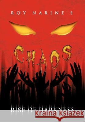 Chaos Rise of Darkness Roy Narine 9781463405540 Authorhouse - książka